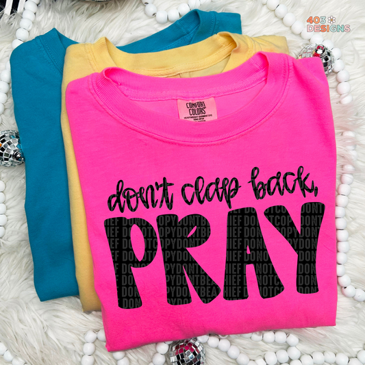 Don't Clap Back Pray Graphic Tee